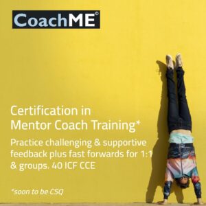 CERTIFICATION IN MENTOR COACHING – COACHME© LEVEL 7