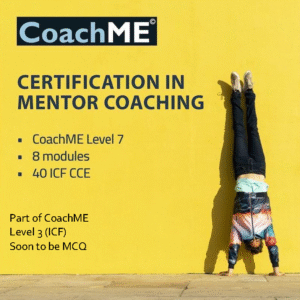 CERTIFICATION IN MENTOR COACHING – COACHME© LEVEL 7